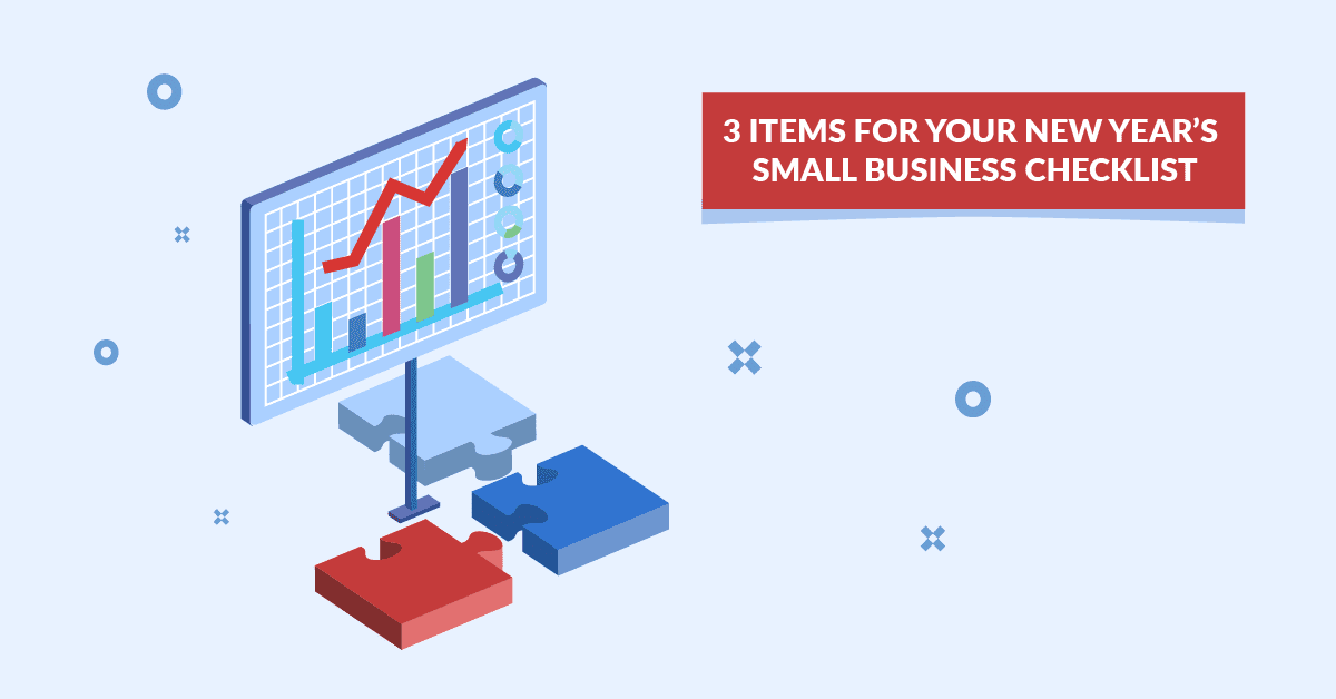 3 Items For Your New Year’s Small Business Checklist