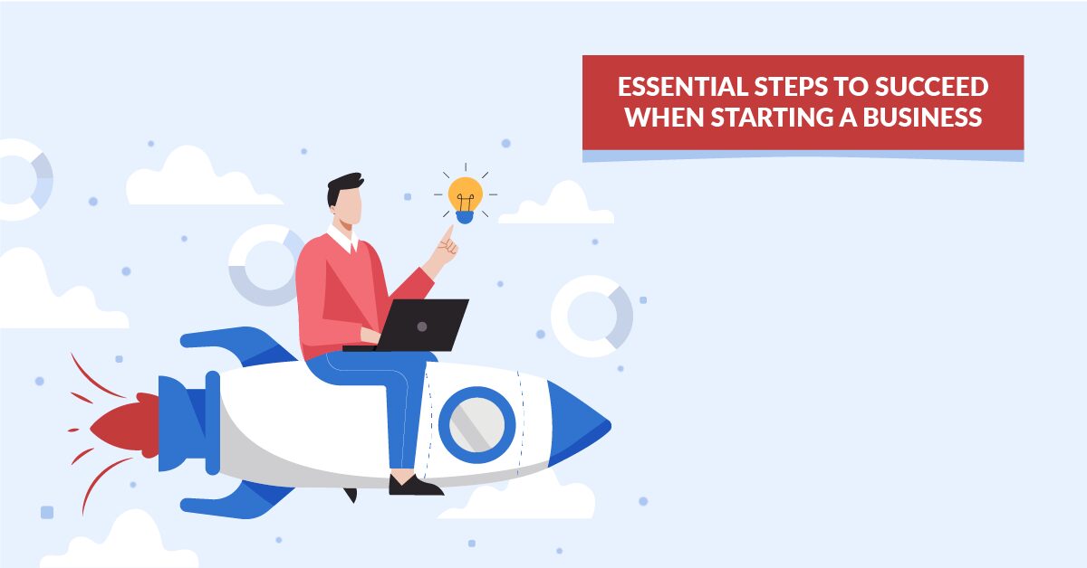 Essential Steps To Suceed When Starting A Business