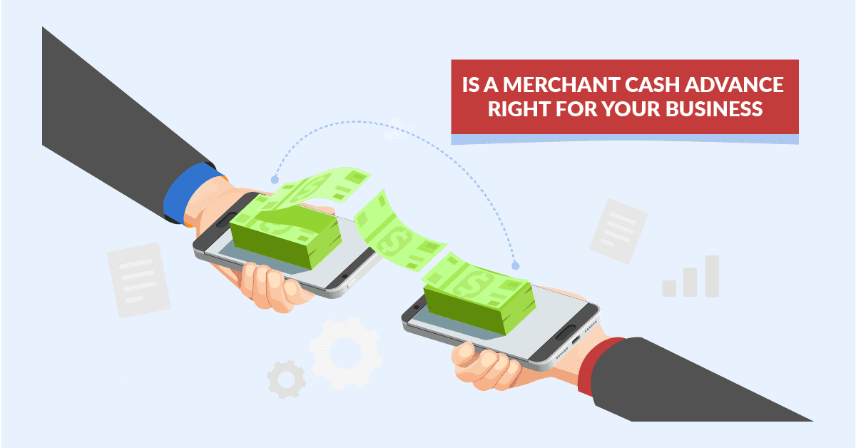 Is a Merchant Cash Advance Right For Your Business