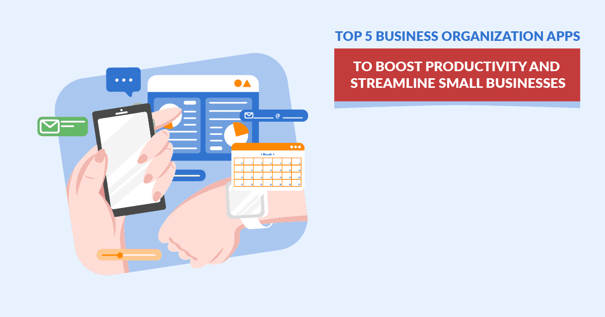 5 Must Have Business Apps To Keep Your Business Organized