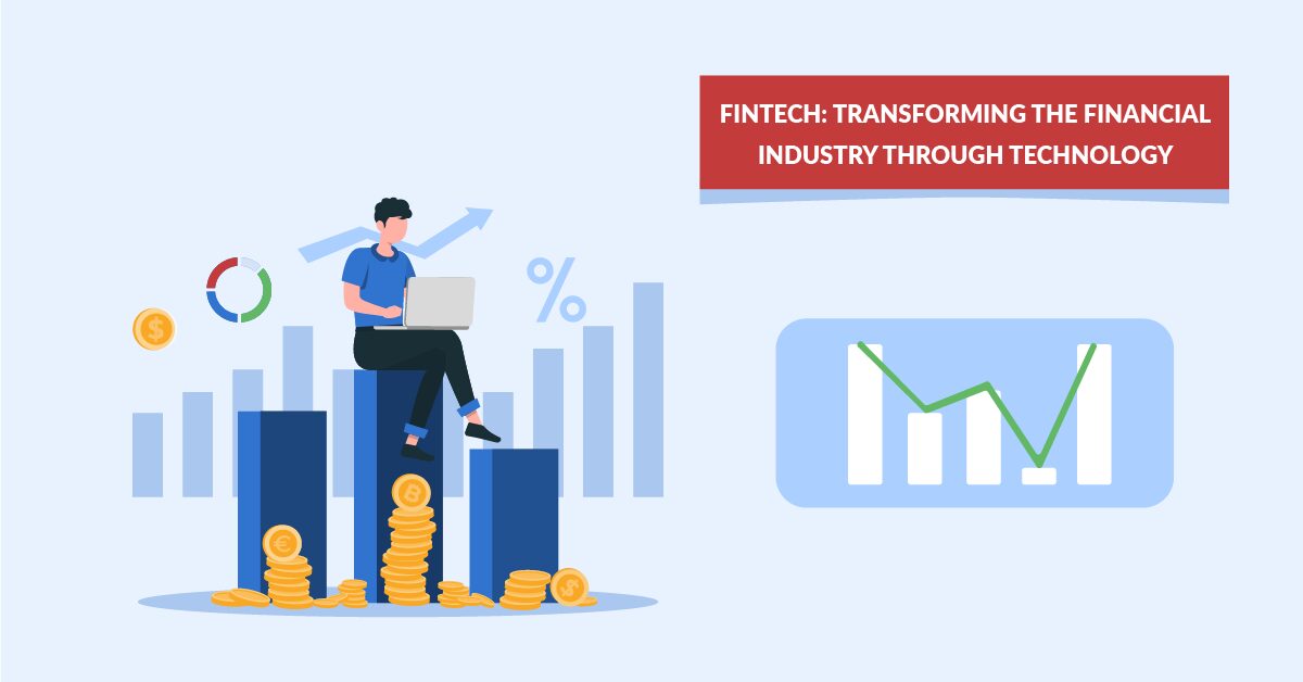Fintech: Transforming the Financial Industry Through Technology