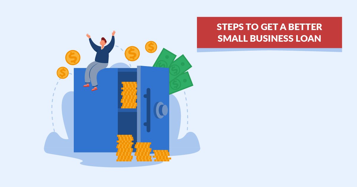 Steps to Get a Better Small Business Loan