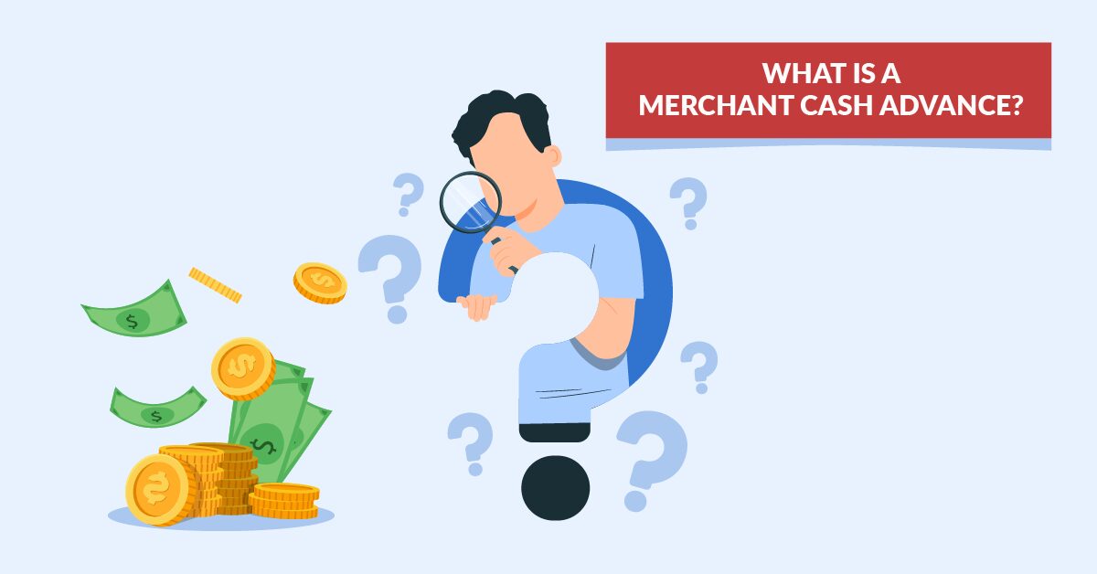 WHAT IS A MERCHANT CASH ADVANCE