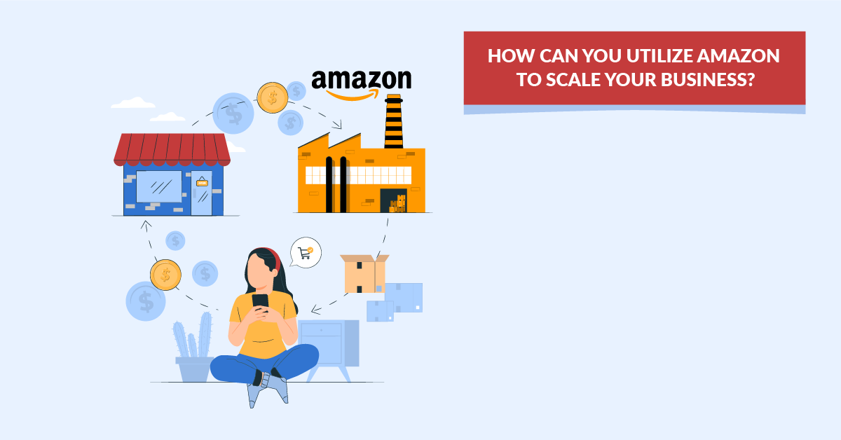 How Can You Utilize Amazon to Scale Your Business