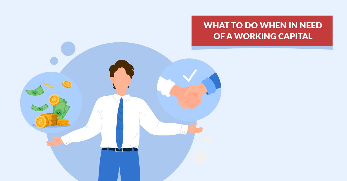WHAT TO DO WHEN IN NEED OF A WORKING CAPITAL