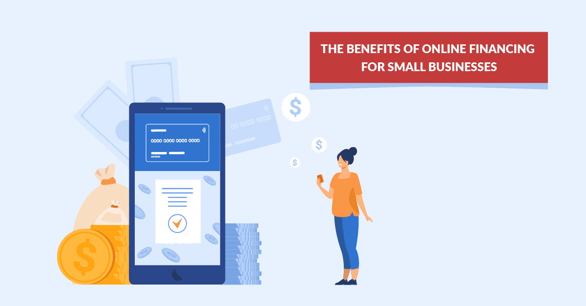 The Benefits Of Online Financing For Small Businesses