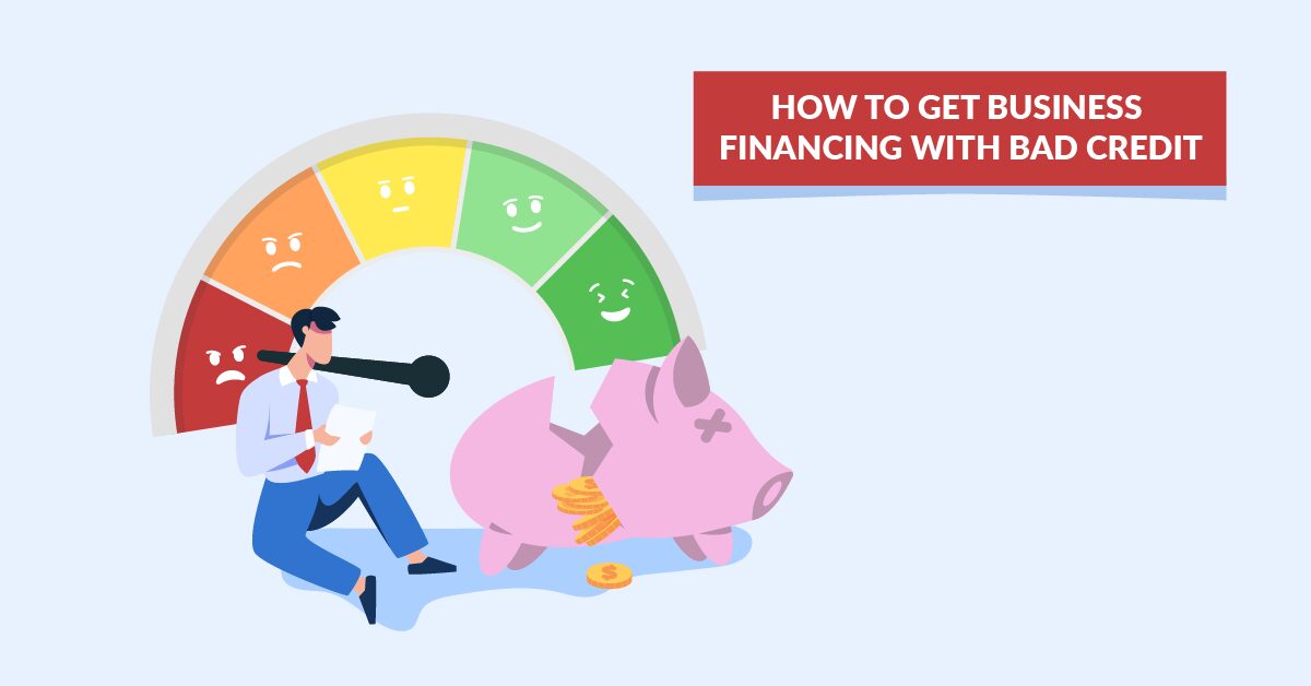 How To Get Business Financing With Bad Credit