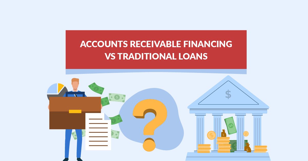 AR Financing vs. Traditional Loans