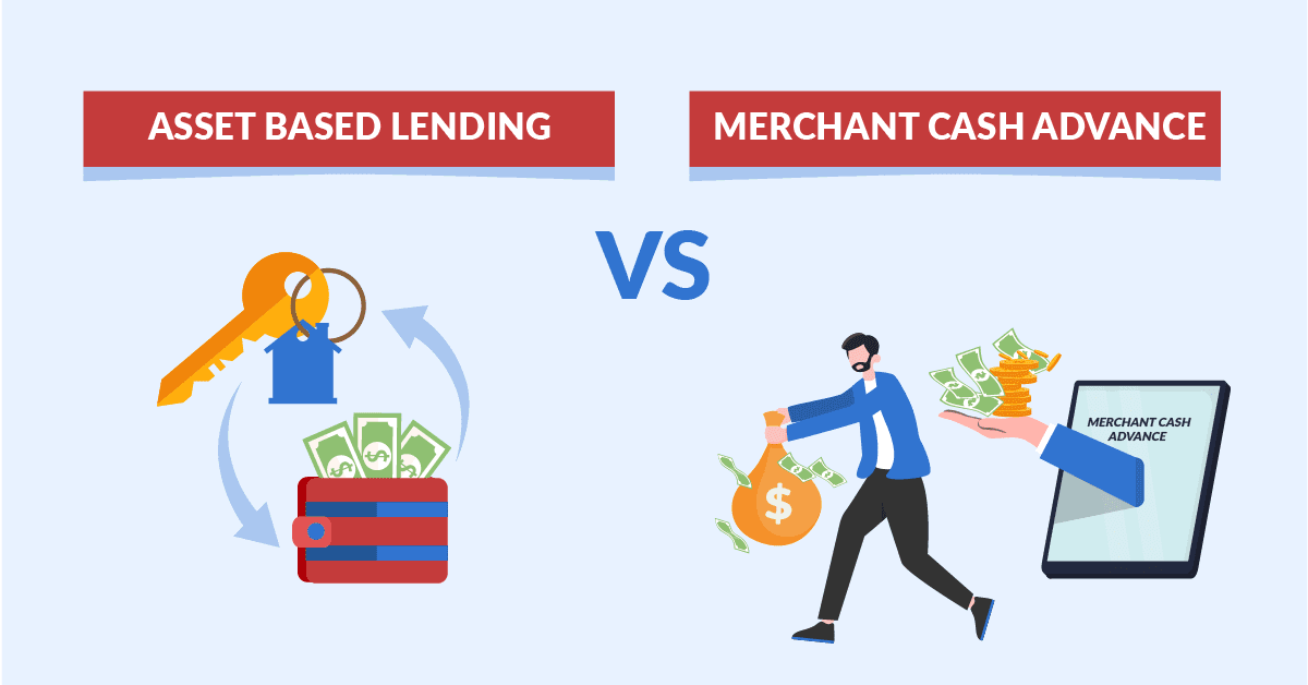 Financing Methods Asset Based Lending vs Merchant Cash Advance