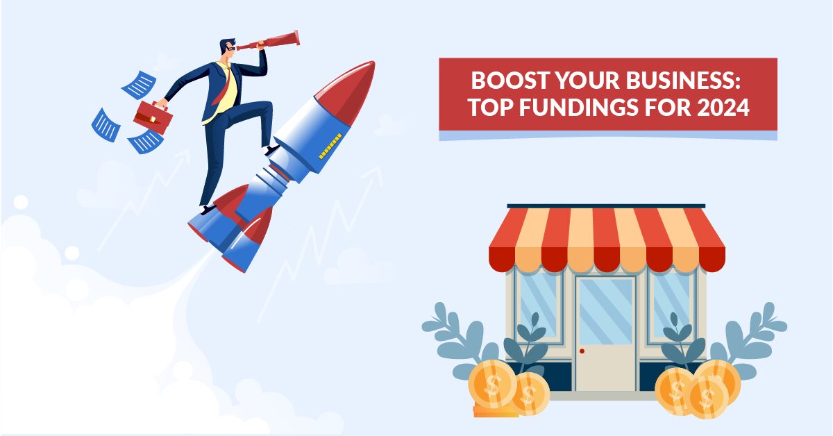 Boost Your Business: Top Funding Solutions For 2024