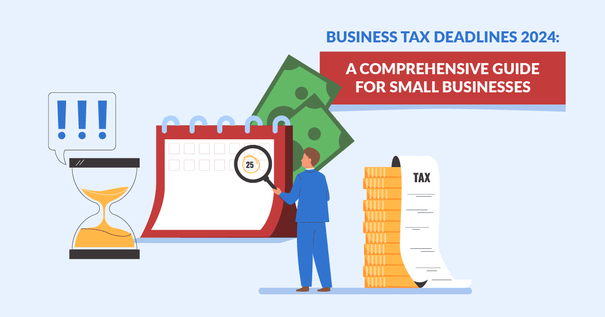 Business Tax Deadlines 2024: A Comprehensive Guide For Small Businesses