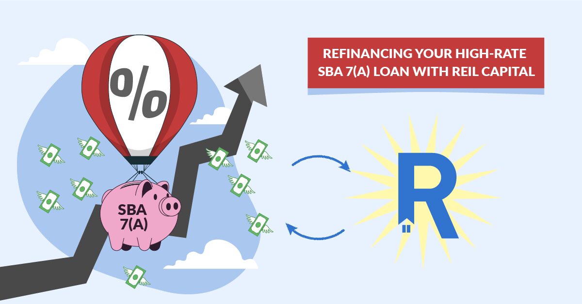 Refinancing Your High-Rate SBA 7(a) Loan With REIL Capital
