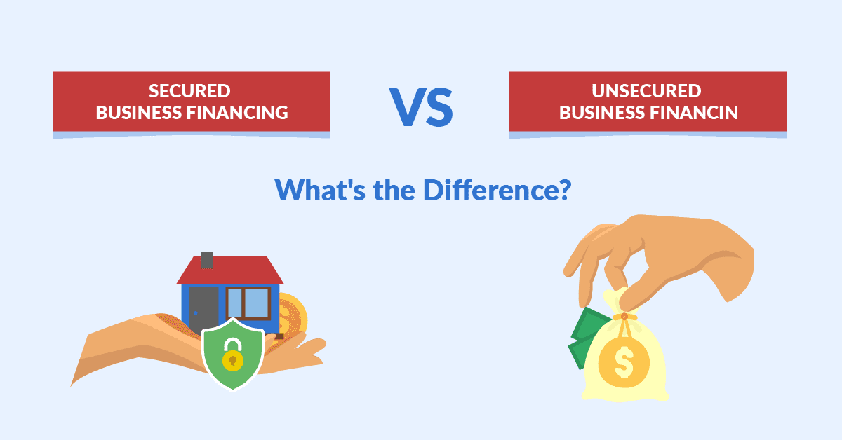 Secured Business Financing vs. Unsecured Business Financing What's the Difference?