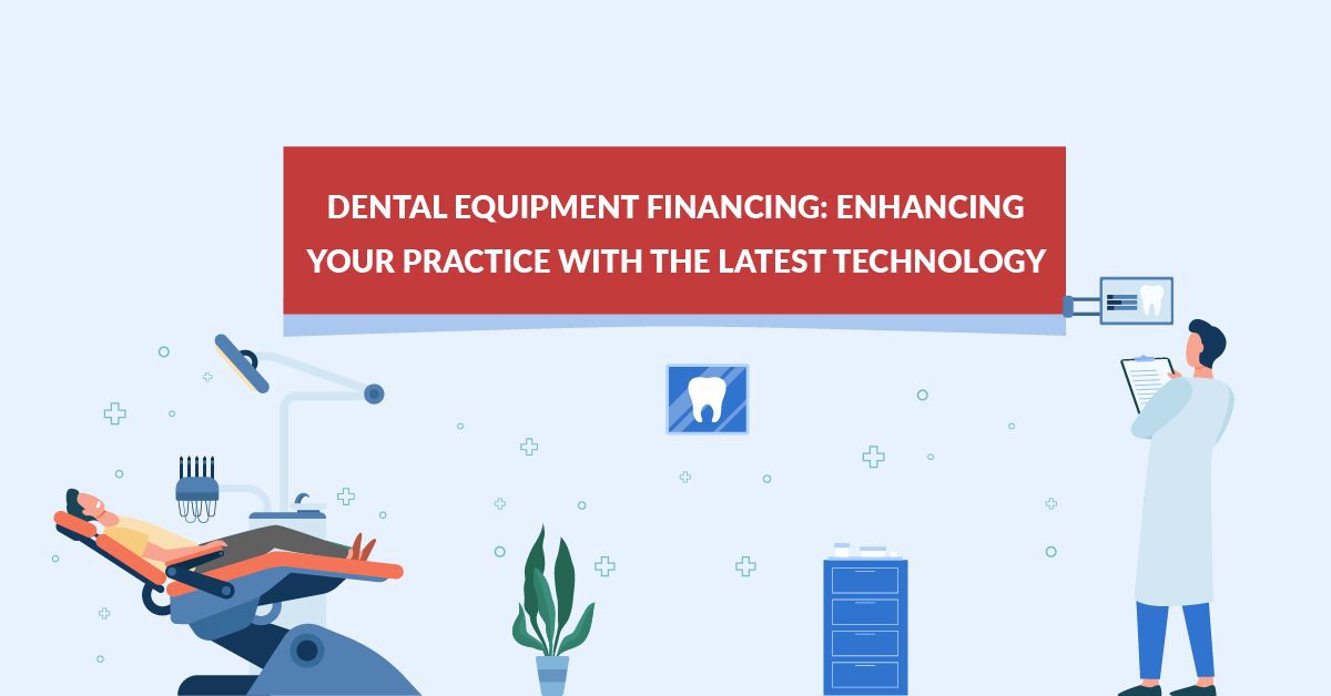 Dental Equipment Financing Enhancing Your Practice with the Latest Technology