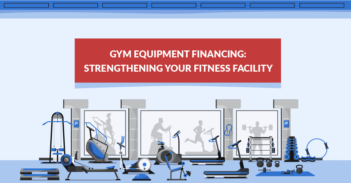 Gym Equipment Financing Strengthening Your Fitness Facility