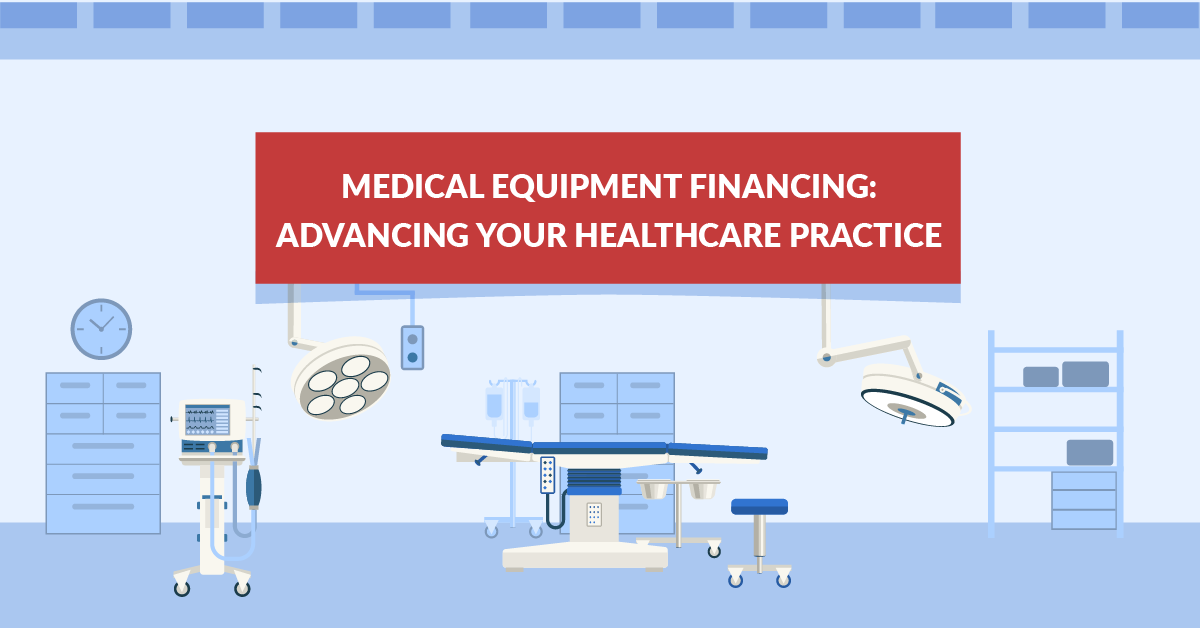 Medical Equipment Financing Advancing Your Healthcare Practice