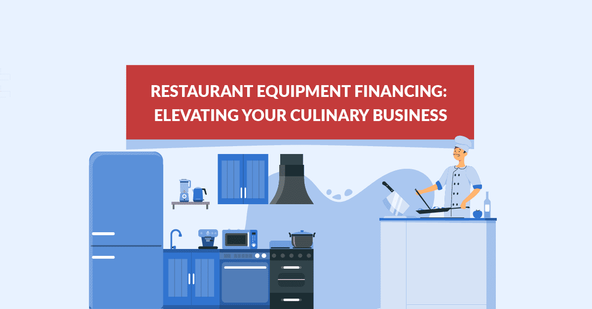 Restaurant Equipment Financing Elevating Your Culinary Business